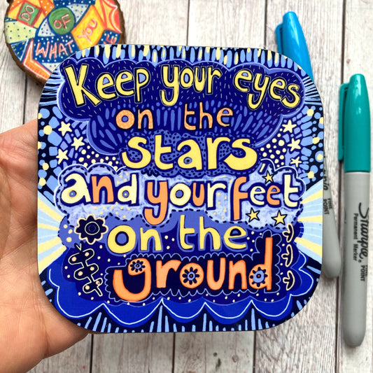 Keep Your Eyes On The Stars Positive Quote Coaster, Motivational Quotes , Affirmation Coasters, Self Care Gifts, Inspirational Gifts.